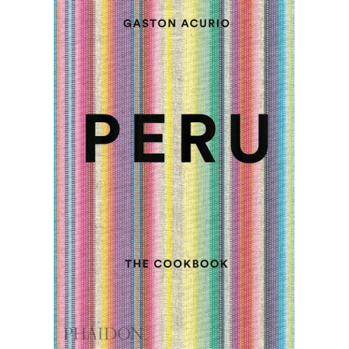 Gastón Acurio - Peru: The Cookbook