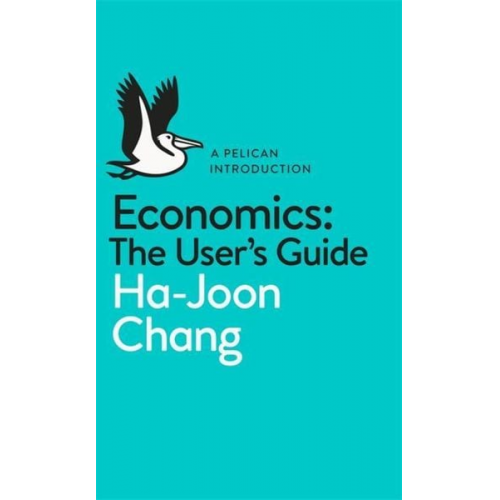 Ha-Joon Chang - Economics: The User's Guide