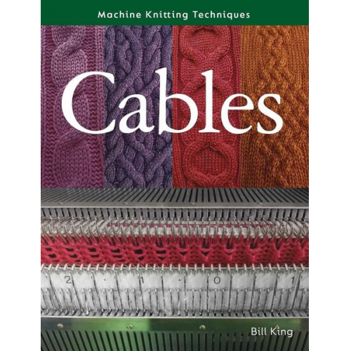 Bill King - Machine Knitting Techniques: Cables