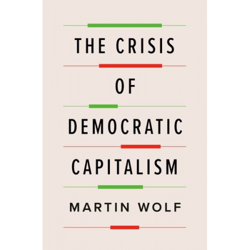 Martin Wolf - The Crisis of Democratic Capitalism