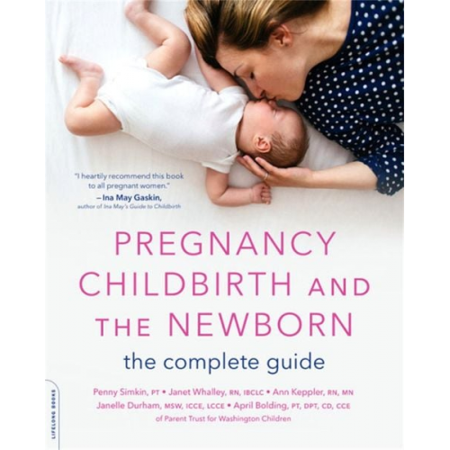 Penny Simkin Janet Whalley Ann Keppler - Pregnancy, Childbirth, and the Newborn: The Complete Guide