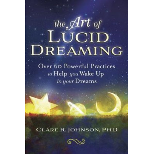 Clare R. Johnson - The Art of Lucid Dreaming