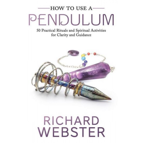 Richard Webster - How to Use a Pendulum