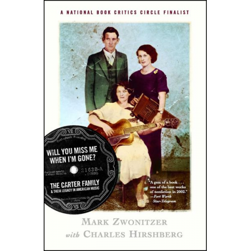 Mark Zwonitzer Charles Hirshberg - Will You Miss Me When I'm Gone?: The Carter Family & Their Legacy in American Music