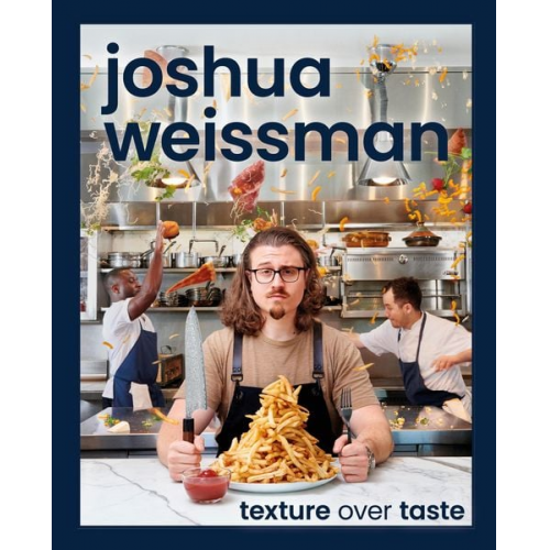 Joshua Weissman - Texture Over Taste