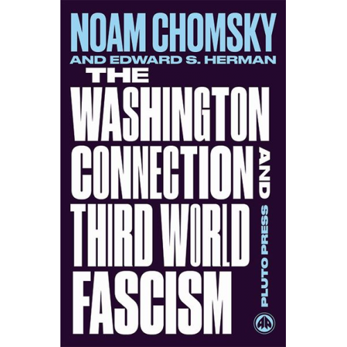 Noam Chomsky Edward S. Herman - The Washington Connection and Third World Fascism