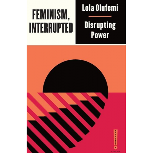 Lola Olufemi - Feminism, Interrupted
