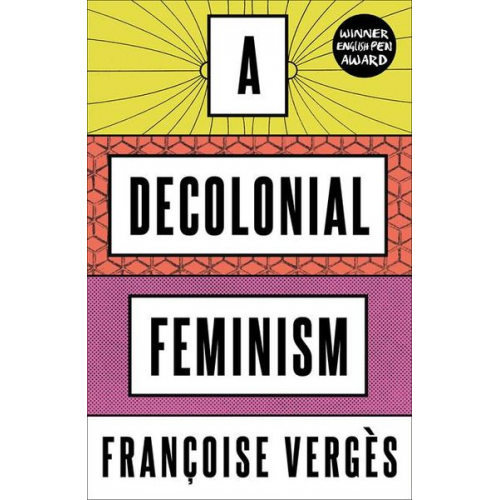 Françoise Vergès - A Decolonial Feminism