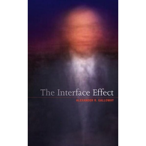 Alexander R. Galloway - The Interface Effect