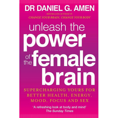 Daniel G. Amen - Unleash the Power of the Female Brain