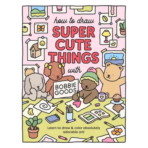 Bobbie Goods - How to Draw Super Cute Things with Bobbie Goods