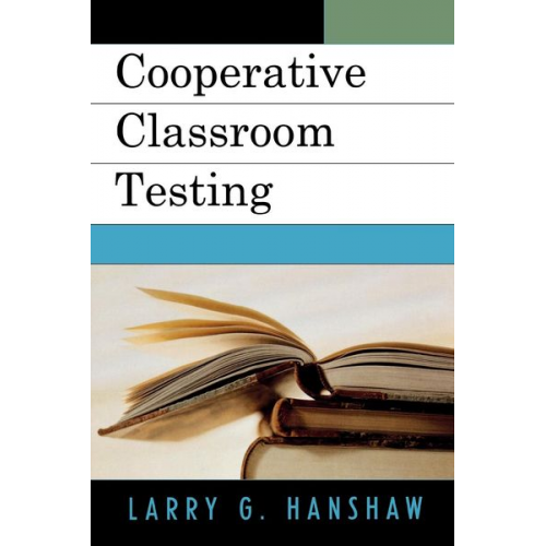 Larry G. Hanshaw - Cooperative Classroom Testing