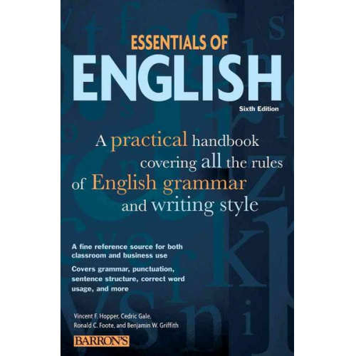 Vincent F. Hopper Cedric Gale Ronald C. Foote - Essentials of English: A Practical Handbook Covering All the Rules of English Grammar and Writing Style