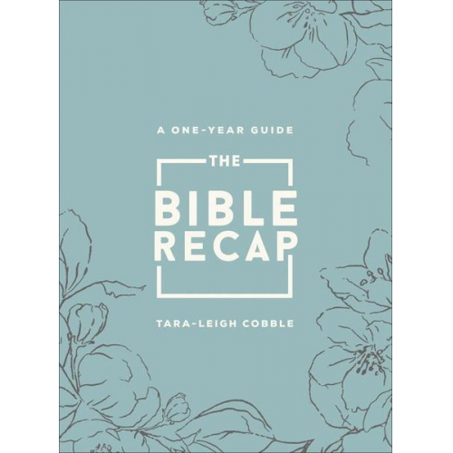 Tara-Leigh Cobble - The Bible Recap - A One-Year Guide to Reading and Understanding the Entire Bible, Deluxe Edition - Sage Floral Imitation Leather