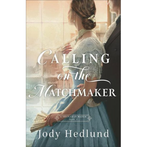 Jody Hedlund - Calling on the Matchmaker