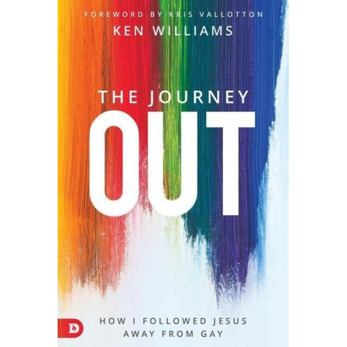 Ken Williams - The Journey Out: How I Followed Jesus Away from Gay