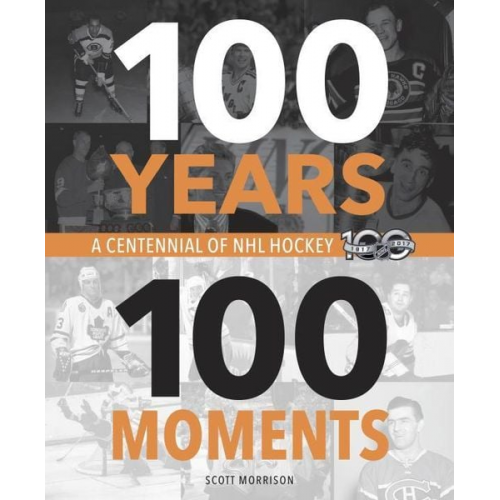 Scott Morrison - 100 Years, 100 Moments: A Centennial of NHL Hockey