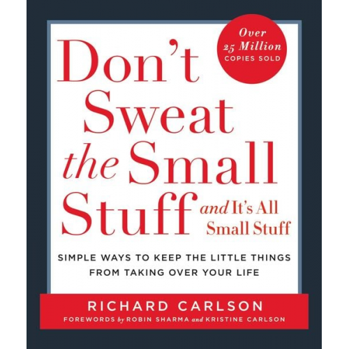 Richard Carlson - Don't Sweat the Small Stuff . . . and It's All Small Stuff