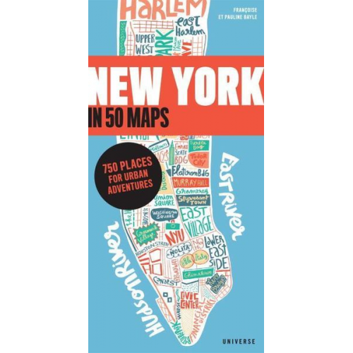 Francoise Bayle Pauline Bayle Gaspard Walter - New York in 50 Maps: 750 Places for Urban Adventures