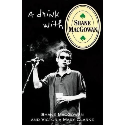 Shane MacGowan Victoria Mary Clarke - A Drink with Shane Macgowan