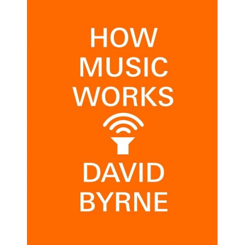 David Byrne - How Music Works