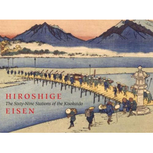 Hiroshige Eisen - The Sixty-Nine Stations of the Kisokaido