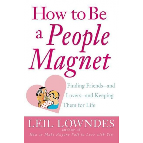 Leil Lowndes - How to Be a People Magnet