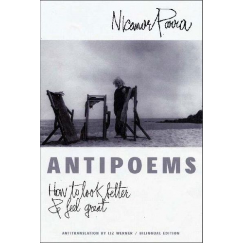 Nicanor Parra - Antipoems: How to Look Better & Feel Great