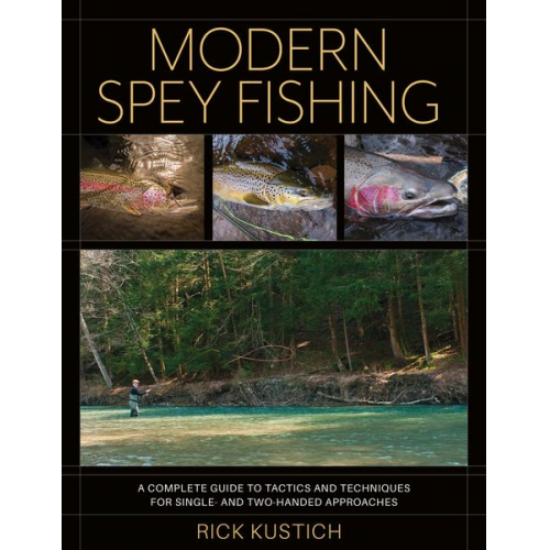 Rick Kustich - Modern Spey Fishing