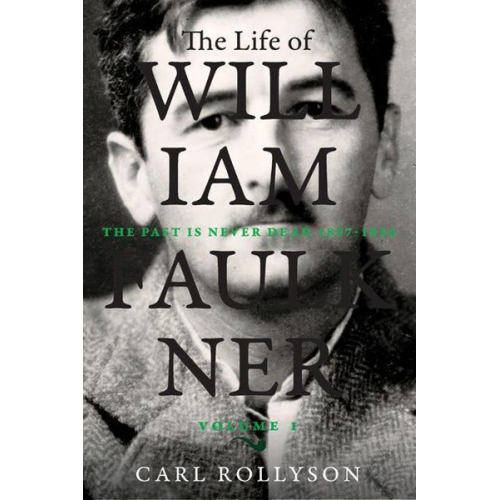 Carl Rollyson - The Life of William Faulkner