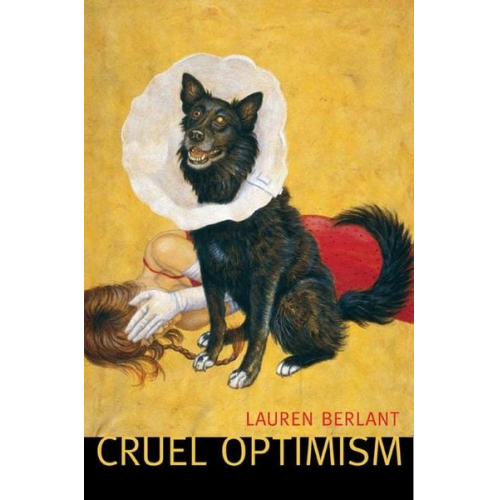 Lauren Berlant - Cruel Optimism