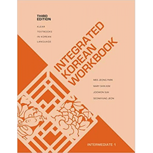 Mee-Jeong Park Mary Shin Kim Joowon Suh Seonkyung Jeon - Integrated Korean Workbook