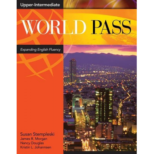 Susan Stempleski James R. Morgan Nancy Douglas Kristin L. Johannsen Andy Curtis - World Pass Upper Intermediate