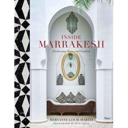 Meryanne Loum-Martin - Inside Marrakesh: Enchanting Homes and Gardens