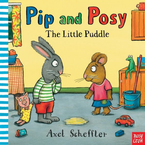 Axel Scheffler Camilla Reid - Pip and Posy: The Little Puddle