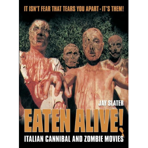 Jay Slater - Eaten Alive!: Italian Cannibal and Zombie Movies