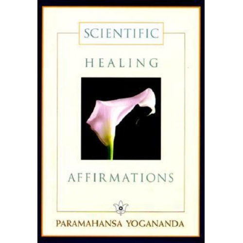 Paramahansa Yogananda Yogananda - Scientific Healing Affirmations