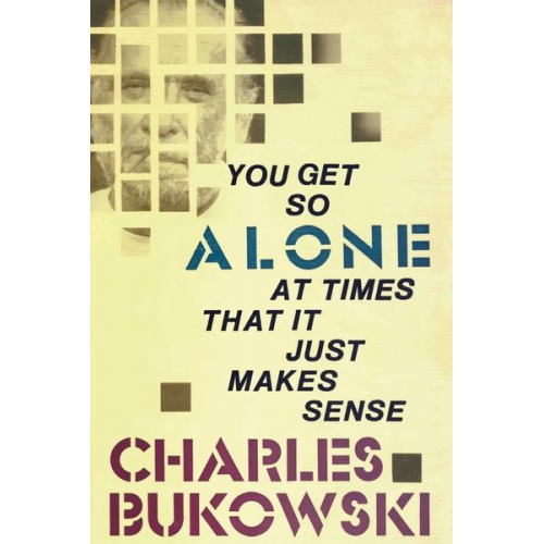 Charles Bukowski - You Get So Alone at Times