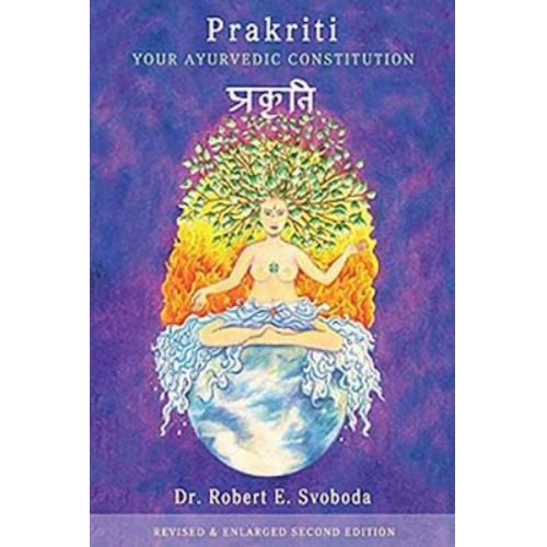 Robert Svoboda - Prakriti: Your Ayurvedic Constitution