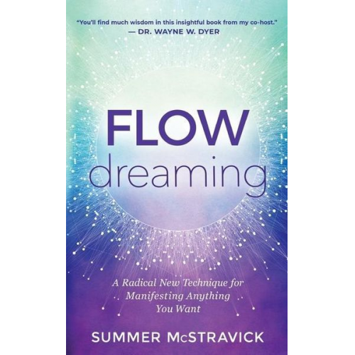 Summer McStravick - Flowdreaming: A Radical New Technique for Manifesting Anything You Want