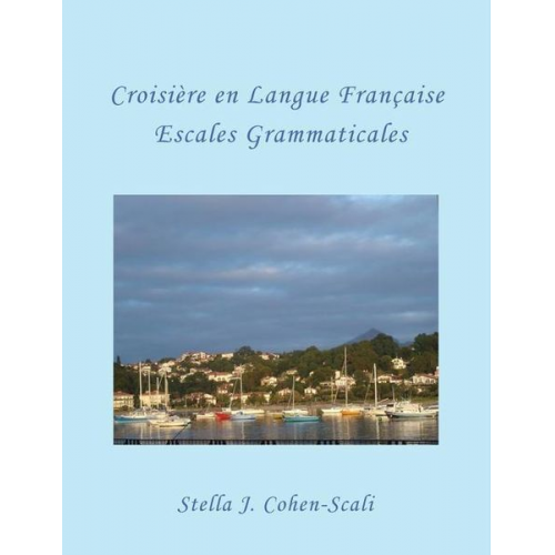 Stella J. Cohen-Scali - Croisière En Langue Française: Escales Grammaticales