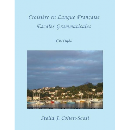 Stella J. Cohen-Scali - Croisière En Langue Française: Escales Grammaticales. Corrigès