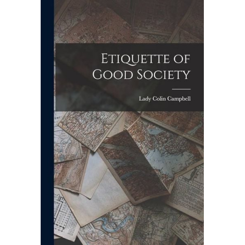 Lady Colin Campbell - Etiquette of Good Society