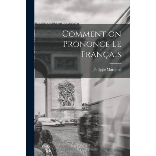 Philippe Martinon - Comment on Prononce le Français