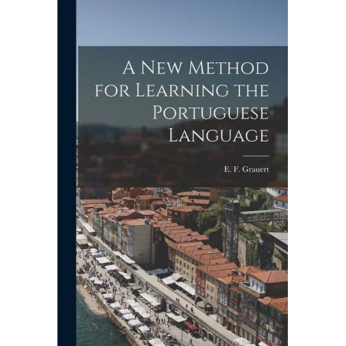 E. F. Grauert - A New Method for Learning the Portuguese Language