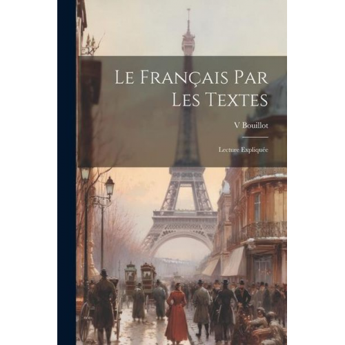 Bouillot V. - Le Français Par Les Textes: Lecture Expliquée