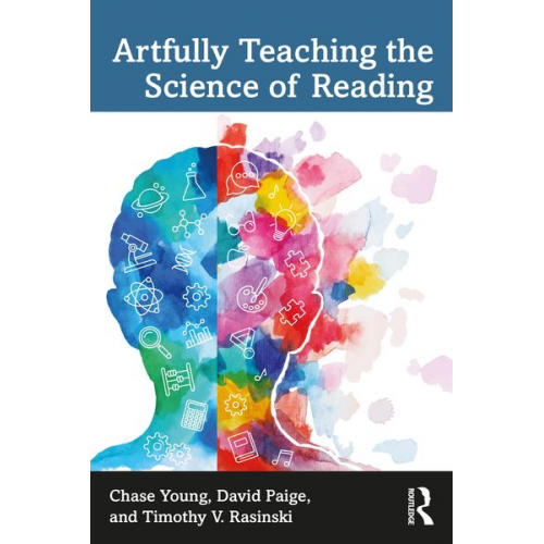 Chase Young David Paige Timothy V. Rasinski - Artfully Teaching the Science of Reading