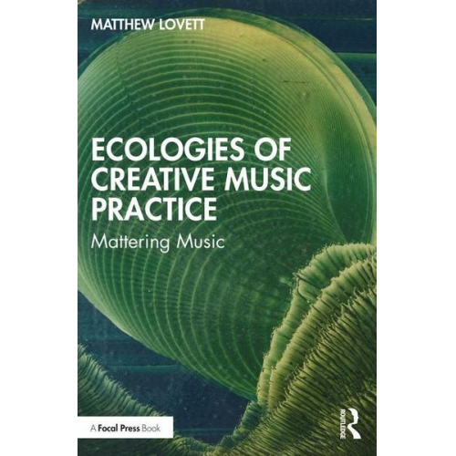 Matthew Lovett - Ecologies of Creative Music Practice