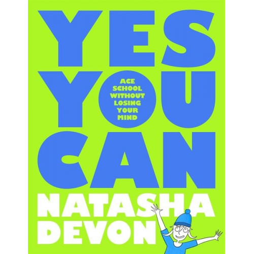 Natasha Devon - Yes You Can - Ace School Without Losing Your Mind