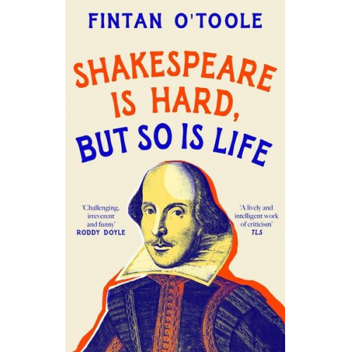 Fintan O'Toole - Shakespeare is Hard, but so is Life